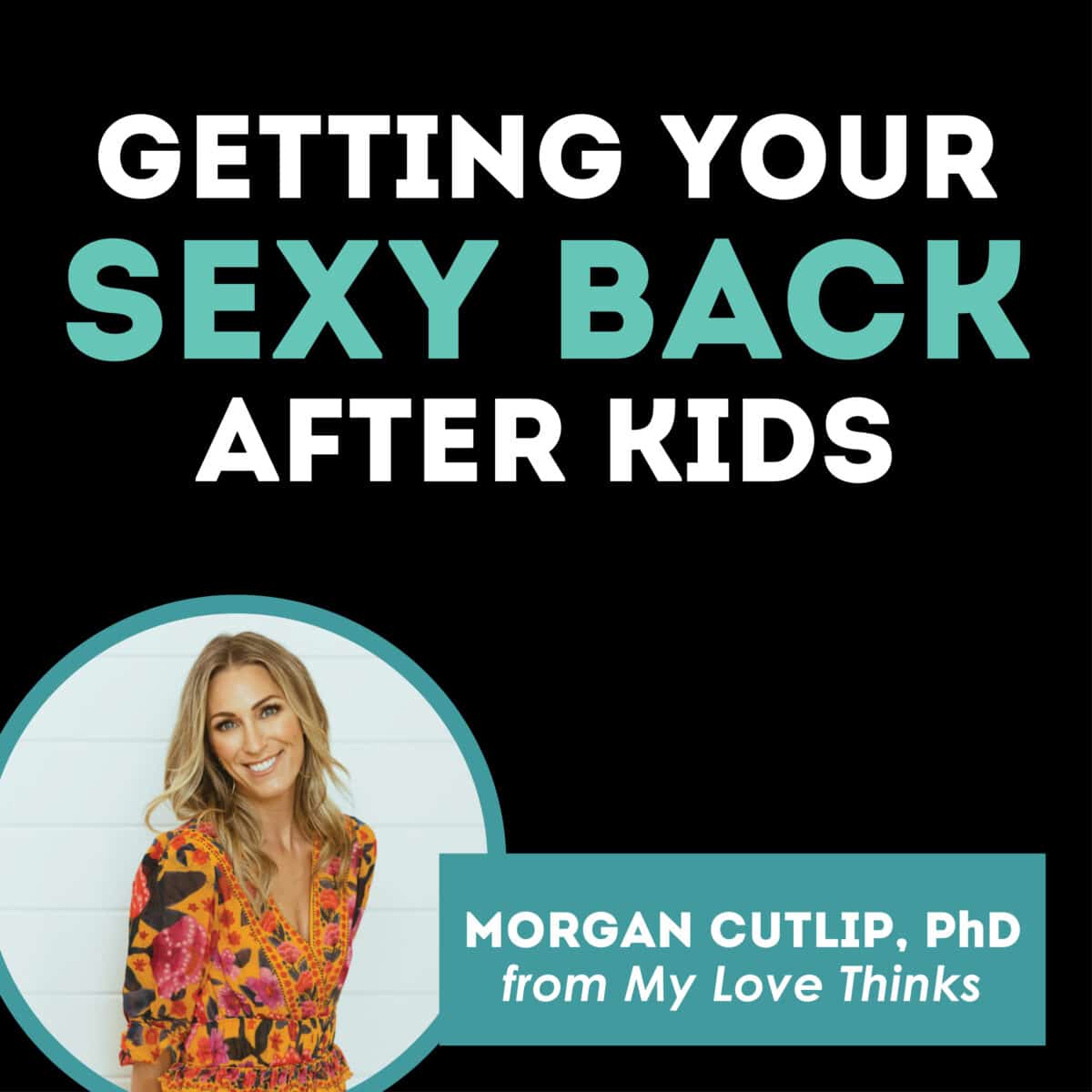 Advice for getting your sexy back after kids